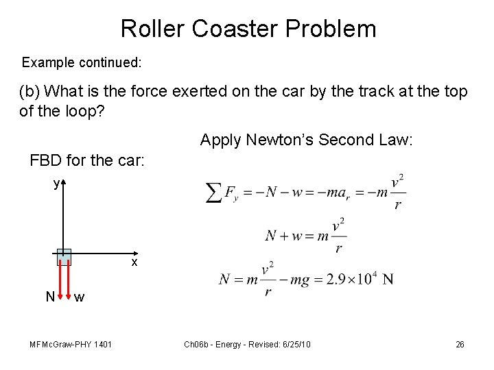 Roller Coaster Problem Example continued: (b) What is the force exerted on the car
