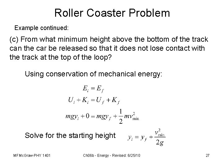 Roller Coaster Problem Example continued: (c) From what minimum height above the bottom of