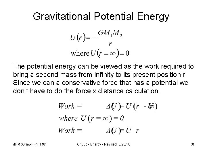 Gravitational Potential Energy The potential energy can be viewed as the work required to