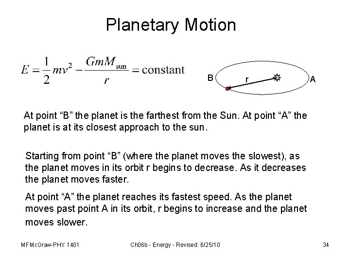 Planetary Motion B r A At point “B” the planet is the farthest from