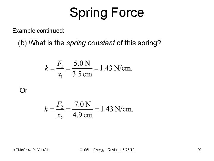 Spring Force Example continued: (b) What is the spring constant of this spring? Or