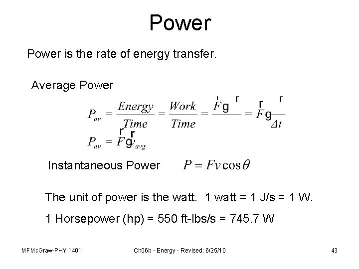 Power is the rate of energy transfer. Average Power Instantaneous Power The unit of