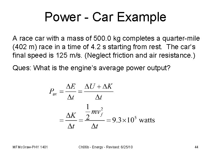Power - Car Example A race car with a mass of 500. 0 kg