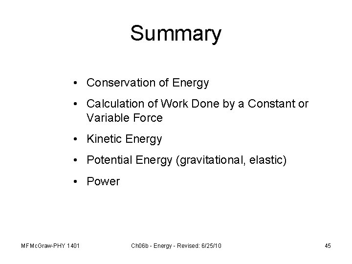 Summary • Conservation of Energy • Calculation of Work Done by a Constant or