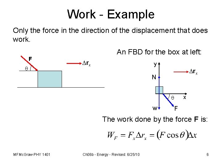 Work - Example Only the force in the direction of the displacement that does