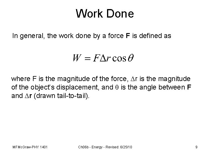 Work Done In general, the work done by a force F is defined as