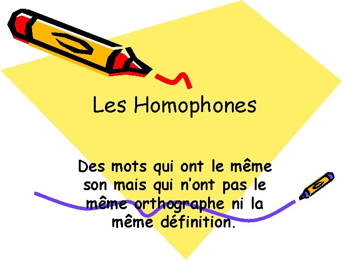 Les Homophones Des mots qui ont le même son mais qui n’ont pas le