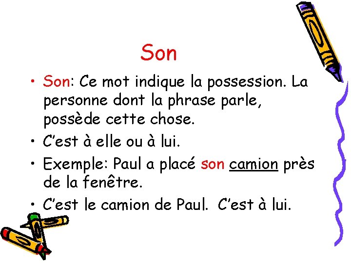 Son • Son: Ce mot indique la possession. La personne dont la phrase parle,