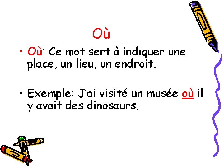 Où • Où: Ce mot sert à indiquer une place, un lieu, un endroit.