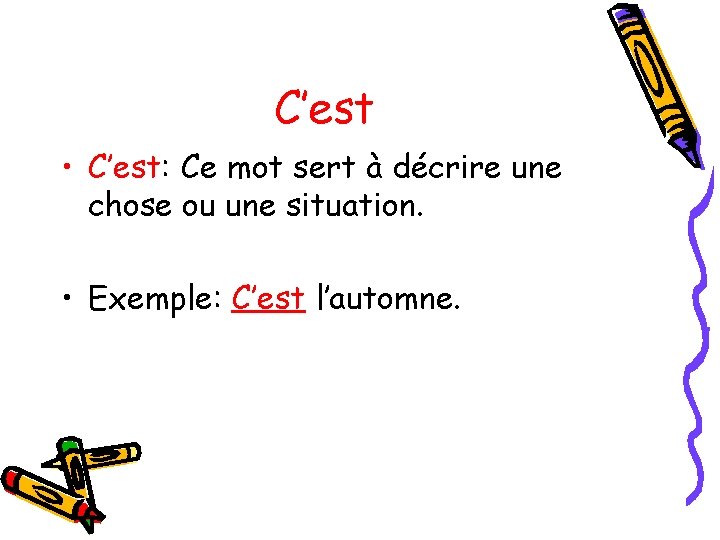C’est • C’est: Ce mot sert à décrire une chose ou une situation. •
