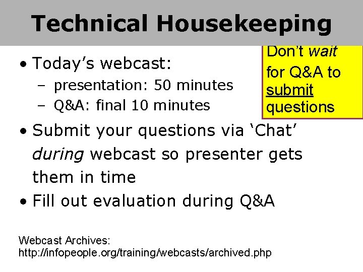 Technical Housekeeping Don’t wait • Today’s webcast: for Q&A to – presentation: 50 minutes