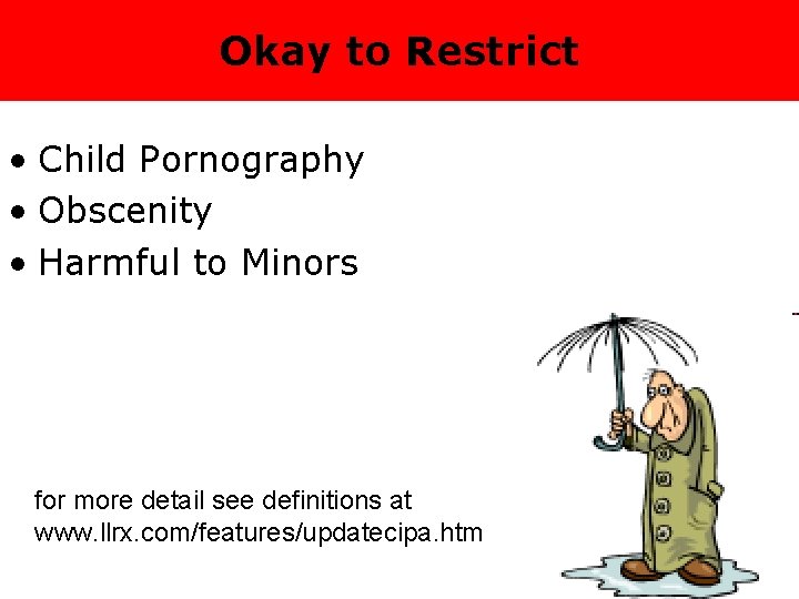 Okay to Restrict • Child Pornography • Obscenity • Harmful to Minors for more
