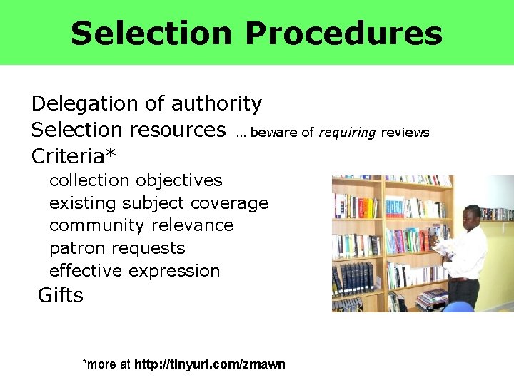 Selection Procedures Delegation of authority Selection resources … beware of requiring reviews Criteria* collection