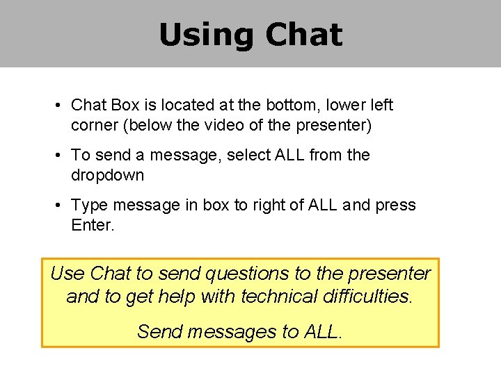 Using Chat • Chat Box is located at the bottom, lower left corner (below