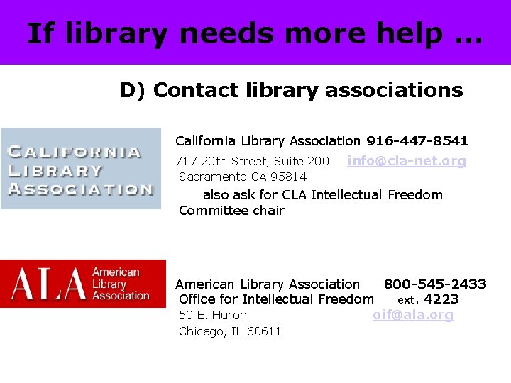 If library needs more help … D) Contact library associations California Library Association 916
