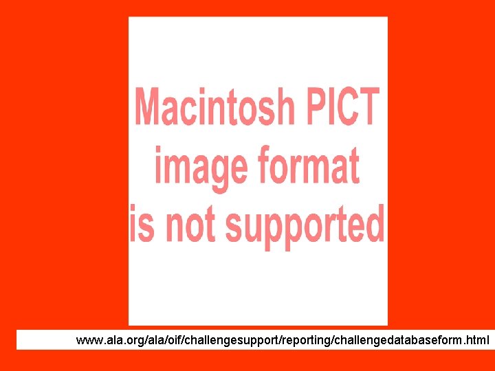 www. ala. org/ala/oif/challengesupport/reporting/challengedatabaseform. html 