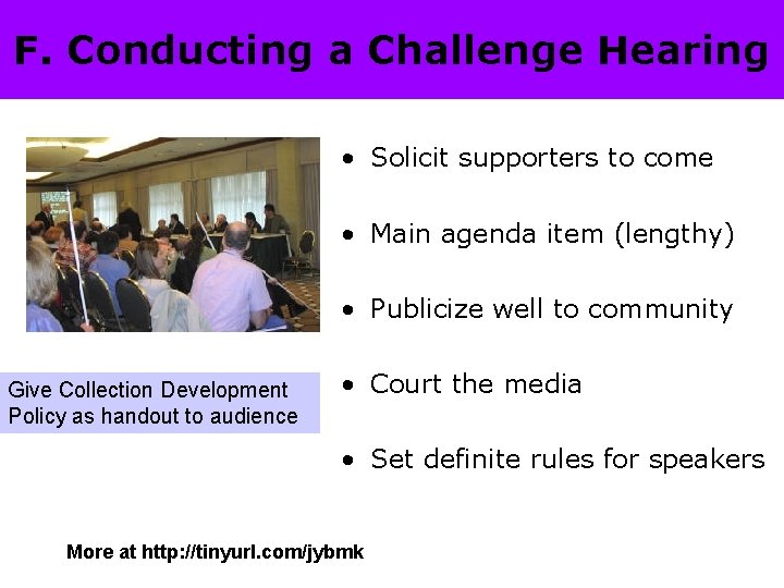F. Conducting a Challenge Hearing • Solicit supporters to come • Main agenda item