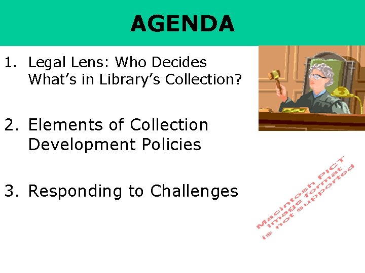 AGENDA 1. Legal Lens: Who Decides What’s in Library’s Collection? 2. Elements of Collection