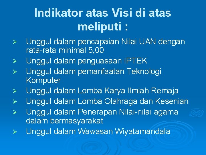 Indikator atas Visi di atas meliputi : Ø Ø Ø Ø Unggul dalam pencapaian