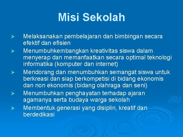 Misi Sekolah Ø Ø Ø Melaksanakan pembelajaran dan bimbingan secara efektif dan efisien Menumbuhkembangkan