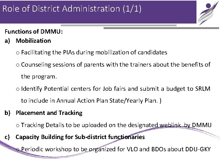 Role of District Administration (1/1) Functions of DMMU: a) Mobilization o Facilitating the PIAs