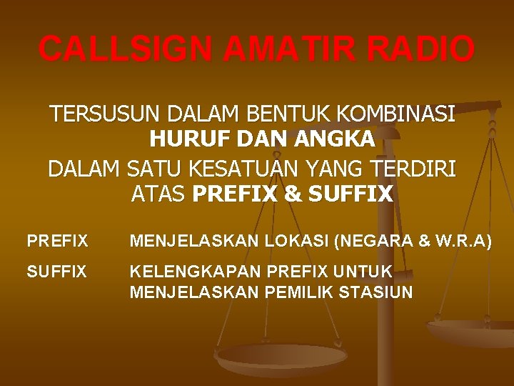 CALLSIGN AMATIR RADIO TERSUSUN DALAM BENTUK KOMBINASI HURUF DAN ANGKA DALAM SATU KESATUAN YANG