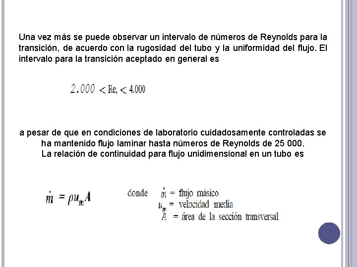 Una vez más se puede observar un intervalo de números de Reynolds para la