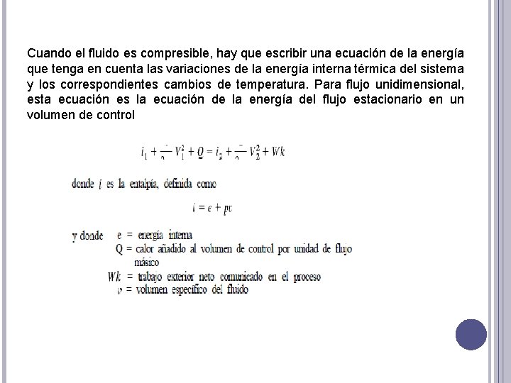 Cuando el fluido es compresible, hay que escribir una ecuación de la energía que