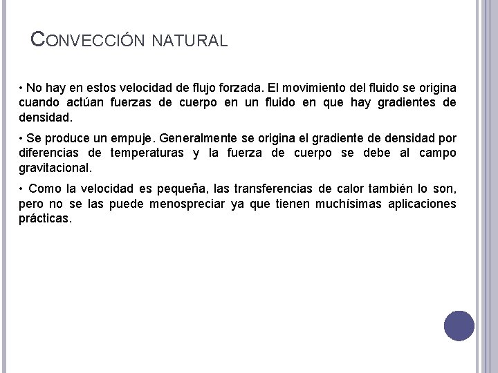 CONVECCIÓN NATURAL • No hay en estos velocidad de flujo forzada. El movimiento del