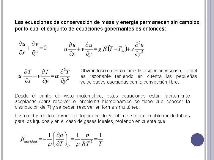 Las ecuaciones de conservación de masa y energía permanecen sin cambios, por lo cual