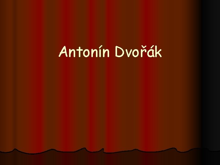 Antonín Dvořák 