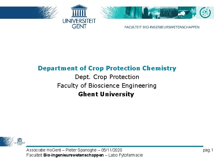 Department of Crop Protection Chemistry Dept. Crop Protection Faculty of Bioscience Engineering Ghent University