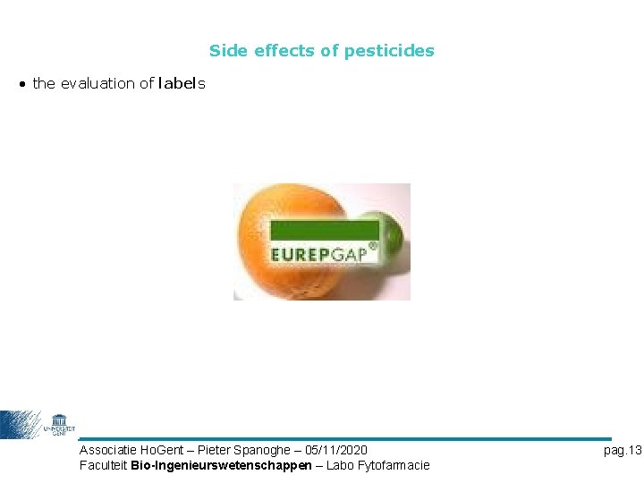 Side effects of pesticides • the evaluation of labels Associatie Ho. Gent – Pieter