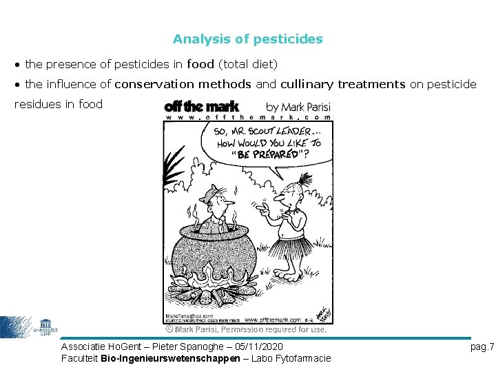 Analysis of pesticides • the presence of pesticides in food (total diet) • the