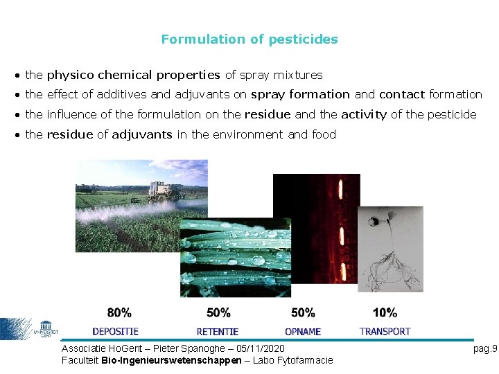 Formulation of pesticides • the physico chemical properties of spray mixtures • the effect
