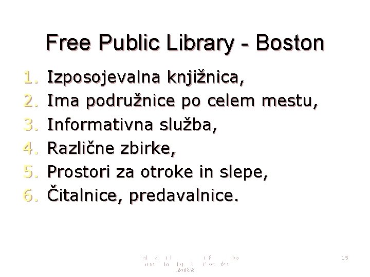 Free Public Library - Boston 1. 2. 3. 4. 5. 6. Izposojevalna knjižnica, Ima