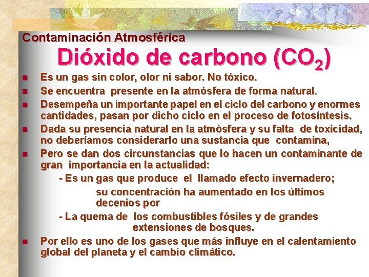 Contaminación Atmosférica n n n Dióxido de carbono (CO 2) Es un gas sin