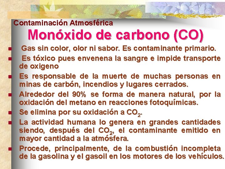 Contaminación Atmosférica Monóxido de carbono (CO) n n n n Gas sin color, olor