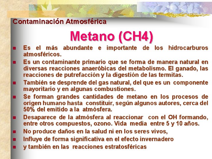 Contaminación Atmosférica Metano (CH 4) n n n n Es el más abundante e
