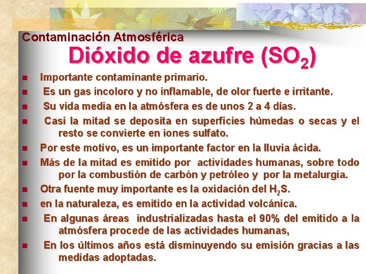 Contaminación Atmosférica Dióxido de azufre (SO 2) n n n n n Importante contaminante