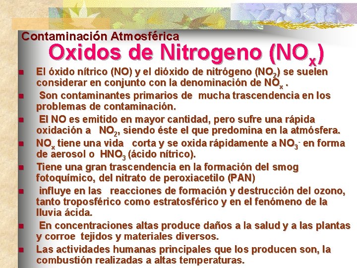 Contaminación Atmosférica n n n n Oxidos de Nitrogeno (NOx) El óxido nítrico (NO)