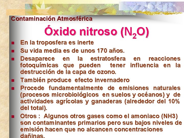 Contaminación Atmosférica n n n Óxido nitroso (N 2 O) En la troposfera es