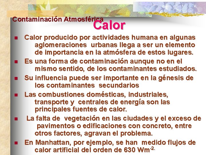 Contaminación Atmosférica Calor n n n Calor producido por actividades humana en algunas aglomeraciones