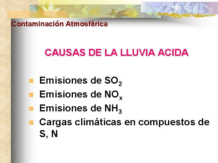 Contaminación Atmosférica CAUSAS DE LA LLUVIA ACIDA n n Emisiones de SO 2 Emisiones