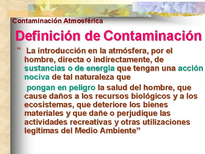 Contaminación Atmosférica Definición de Contaminación “ La introducción en la atmósfera, por el hombre,