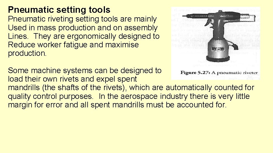 Pneumatic setting tools Pneumatic riveting setting tools are mainly Used in mass production and