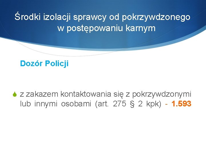  Środki izolacji sprawcy od pokrzywdzonego w postępowaniu karnym Dozór Policji S z zakazem