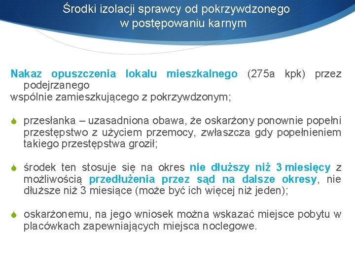  Środki izolacji sprawcy od pokrzywdzonego w postępowaniu karnym Nakaz opuszczenia lokalu mieszkalnego (275