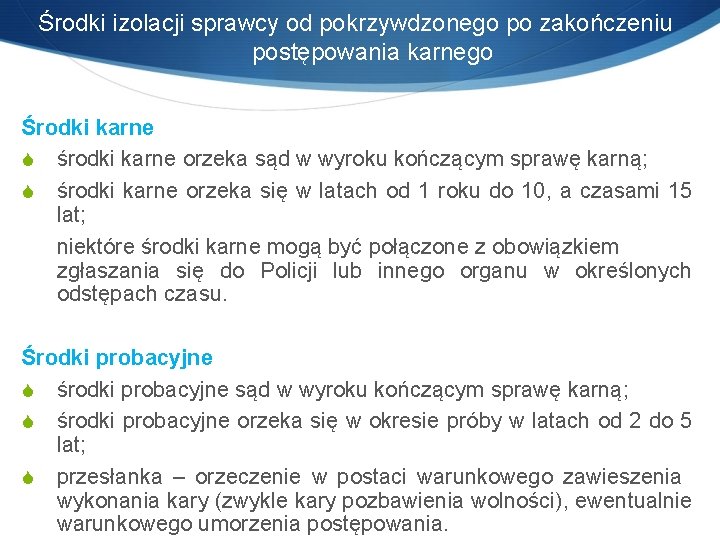 Środki izolacji sprawcy od pokrzywdzonego po zakończeniu postępowania karnego Środki karne S środki karne