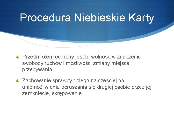 Procedura Niebieskie Karty S Przedmiotem ochrony jest tu wolność w znaczeniu swobody ruchów i